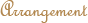 Arrangement